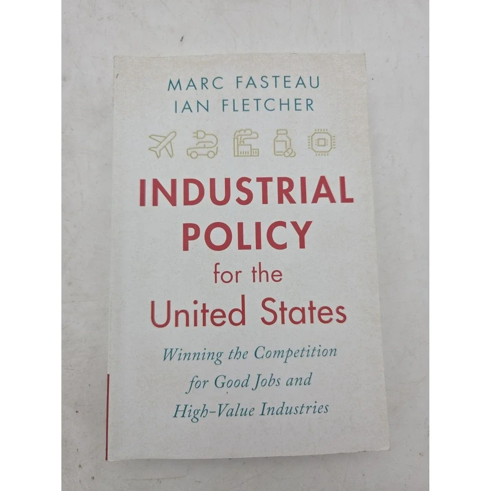 Industrial Policy for the United States Winning the Competition for Good Jobs..